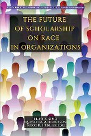 The Future of Scholarship on Race in Organizations de Mikki R. Hebl