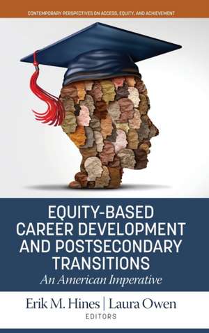 Equity-Based Career Development and Postsecondary Transitions de Erik M. Hines