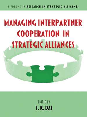 Managing Interpartner Cooperation in Strategic Alliances de T. K. Das