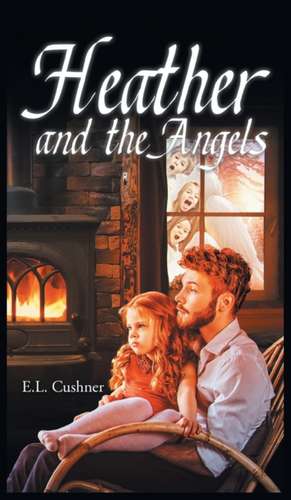 Heather and the Angels de E. L. Cushner