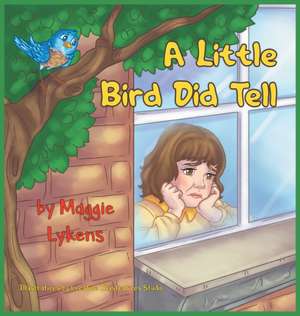 A Little Bird Did Tell de Maggie Lykens