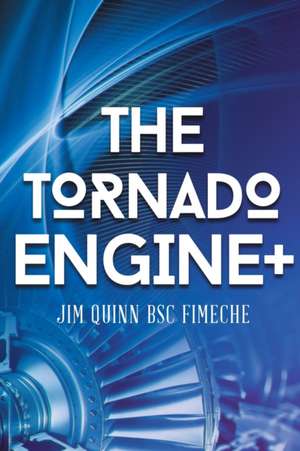 The Tornado Engine + de Jim Quinn Bsc Fimeche