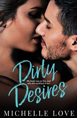 Dirty Desires de Michelle Love