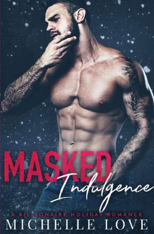 Masked Indulgence de Michelle Love