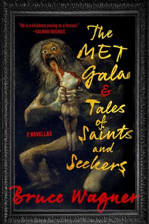 The Met Gala & Tales of Saints and Seekers: Two Novellas de Bruce Wagner