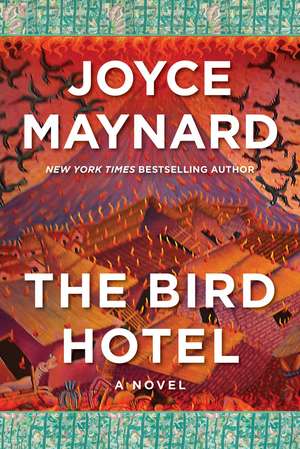 The Bird Hotel: A Novel de Joyce Maynard