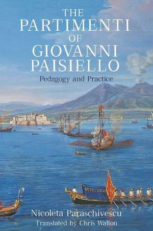 The Partimenti of Giovanni Paisiello – Pedagogy and Practice de Nicoleta Paraschivescu