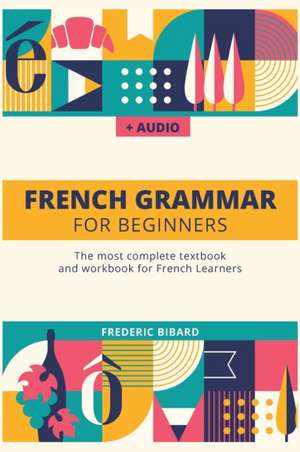 French Grammar For Beginners de Frederic Bibard