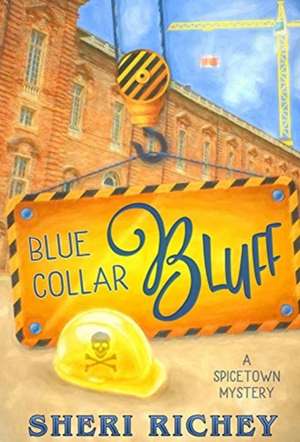 Blue Collar Bluff de Sheri Richey