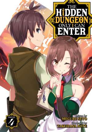 The Hidden Dungeon Only I Can Enter (Light Novel) Vol. 4 de Meguru Seto