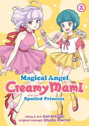 Magical Angel Creamy Mami and the Spoiled Princess Vol. 3 de Emi Mitsuki