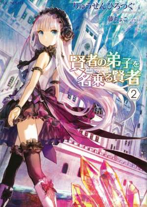 She Professed Herself Pupil of the Wise Man (Light Novel) Vol. 2 de Ryusen Hirotsugu