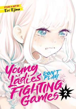 Young Ladies Don't Play Fighting Games Vol. 2 de Eri Ejima