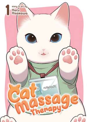 Cat Massage Therapy Vol. 1 de Haru Hisakawa