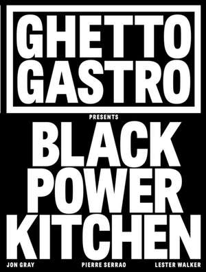 Ghetto Gastro Presents Black Power Kitchen de Jon Gray