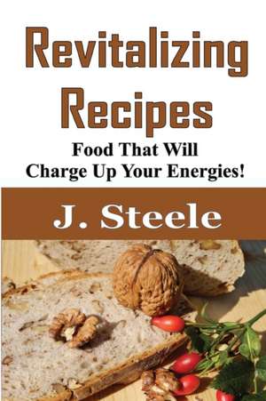 Revitalizing Recipes de J. Steele