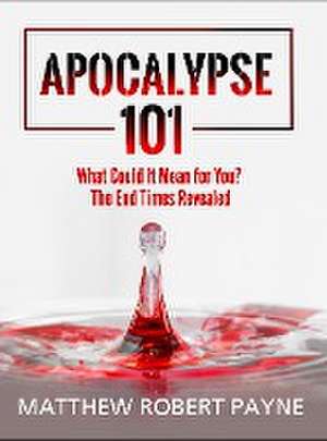 Apocalypse 101 de Matthew Robert Payne