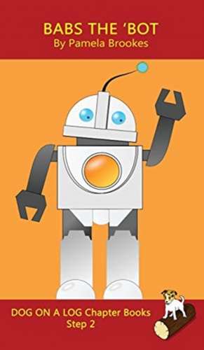 Brookes, P: Babs The 'Bot Chapter Book
