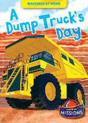 A Dump Truck's Day de Betsy Rathburn