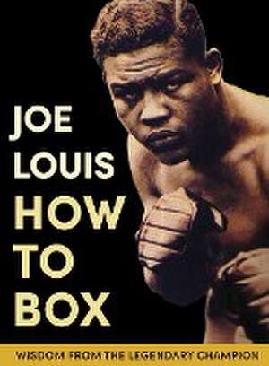 Joe Louis' How to Box de Joe Louis