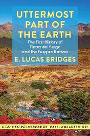 Uttermost Part of the Earth de E. Lucas Bridges