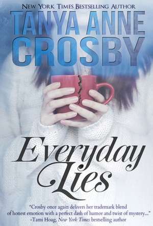 Everyday Lies de Tanya Anne Crosby