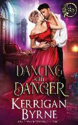 Dancing With Danger de Kerrigan Byrne