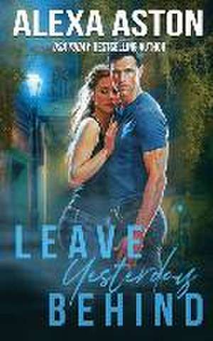 Leave Yesterday Behind de Alexa Aston