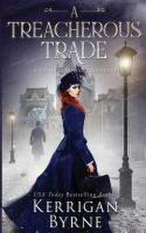 Treacherous Trade de Kerrigan Byrne