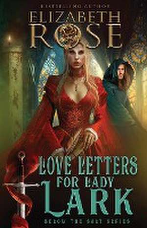 Love Letters for Lady Lark de Elizabeth Rose