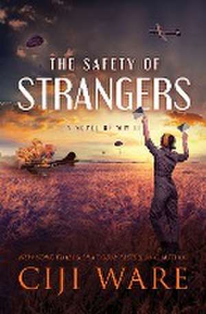 The Safety of Strangers de Ciji Ware