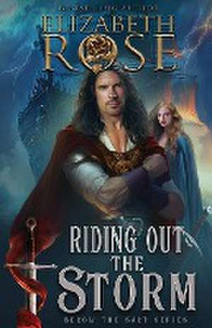 Riding out the Storm de Elizabeth Rose