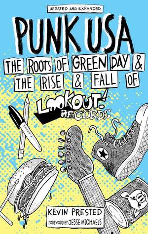 Punk USA: The Roots of Green Day & The Rise and Fall of Lookout Records de Kevin Prested