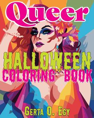 Queer Halloween Coloring Book de Gerta Oparaku Egy
