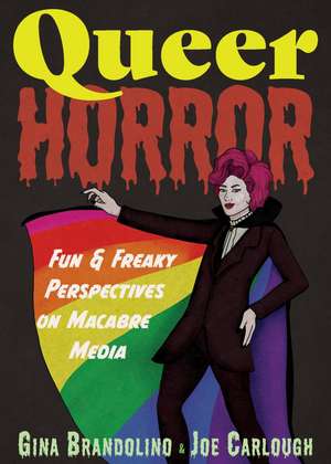 Queer Horror: Fun and Freaky Perspectives on Macabre Media de Gina Brandolino