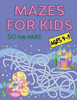 Mazes for Kids Ages 4-8 de Miracle Activity Books