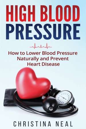 High Blood Pressure de Christina Neal