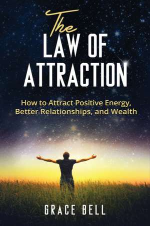 The Law of Attraction de Grace Bell