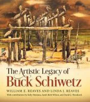 The Artistic Legacy of Buck Schiwetz de William E Reaves