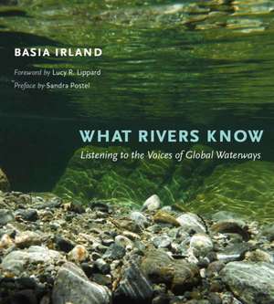 What Rivers Know de Basia Irland