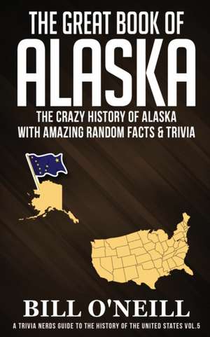 The Great Book of Alaska de Bill O'Neill