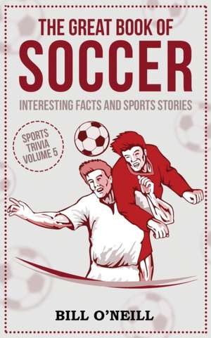 The Great Book of Soccer de Bill O'Neill