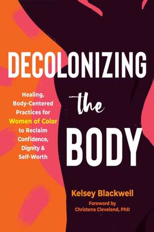 Decolonizing the Body de Kelsey Blackwell