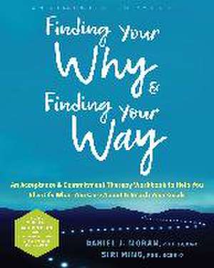 Finding Your Why and Finding Your Way de Daniel J. Moran