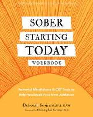 Sober Starting Today Workbook de Deborah Sosin