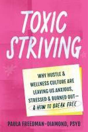 Toxic Striving de Paula Freedman-Diamond