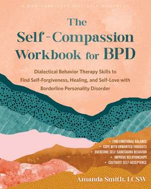 The Self-Compassion Workbook for Bpd de Amanda L Smith