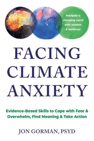 Facing Climate Anxiety de Jon Gorman