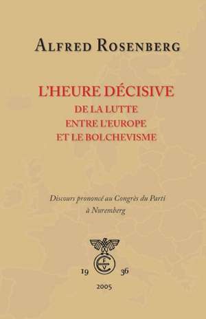 L'heure décisive de la lutte entre l'Europe et le bolchevisme de Alfred Rosenberg