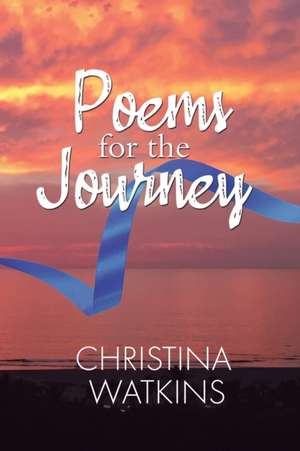 Poems for the Journey de Christina Watkins